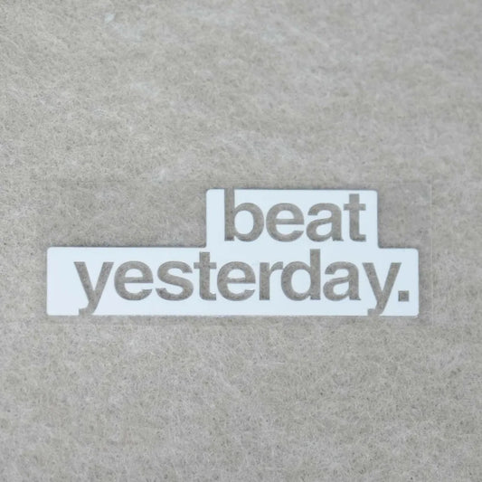 Beat Yesterday Vinyl Decal